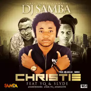 Dj Samba - Christie ft. YQ & Slyde
