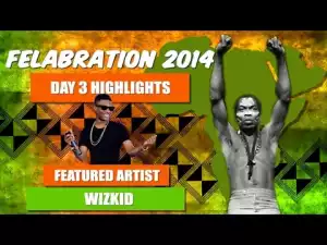 Download Video: Wizkid Performance at felabration 2014 Concert