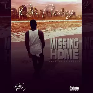 Dr Flezzy - Missing Home