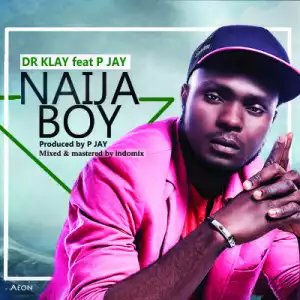 Dr Klay - Naija Boy (Prod. By P Jay)