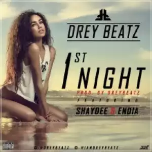 Drey Beatz - 1st Night ft. Shaydee & Endia
