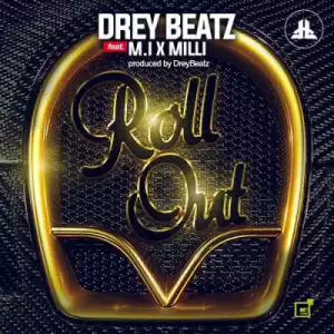 Drey Beatz - Roll Out ft. Milli & M.I Abaga