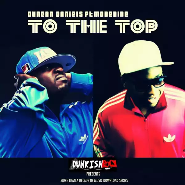 Duncan Daniels - To The Top ft Modenine