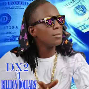 Dx2 - 1 Billion Dollars ft. da-stain