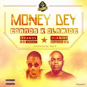 Edanos - Money Dey Ft. Olamide