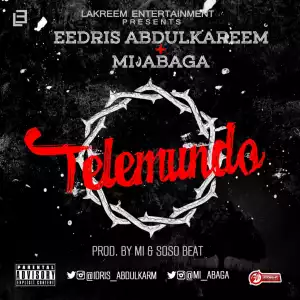 Eedris Abdulkareem - Telemundo ft. M.I Abaga