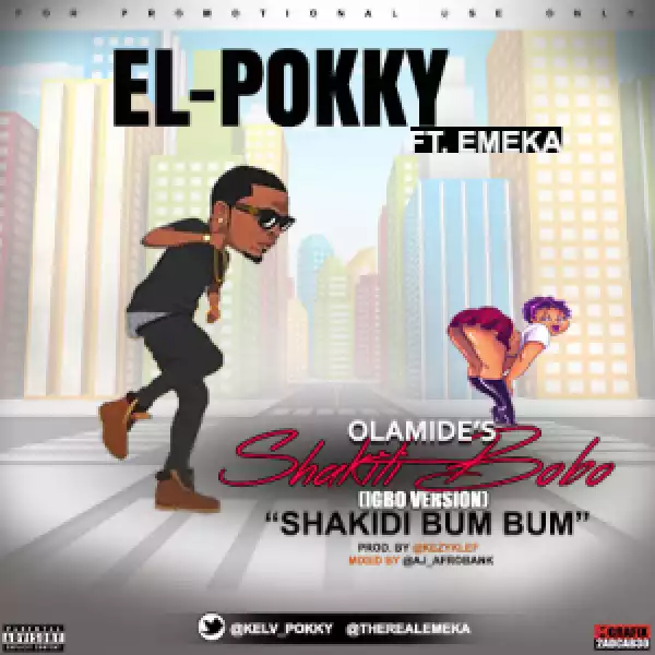 El-Pokky - Shakiti Bobo/Shakidi Bum Bum (Igbo Version) Ft. Emeka