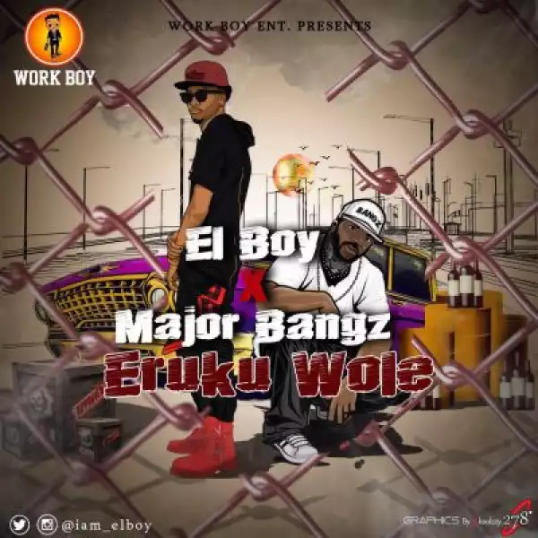 Elboy - Eruku Wole (Prod. by Major Bangz)