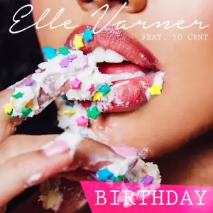 Elle Varner - Birthday Ft. 50 Cent