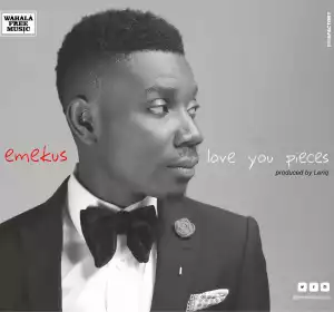 Emekus - Love You Pieces (Prod. By LeriQ)