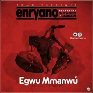 Enryano - Egwu Mmawu ft. SlowDog (Prod. by Dabrain)