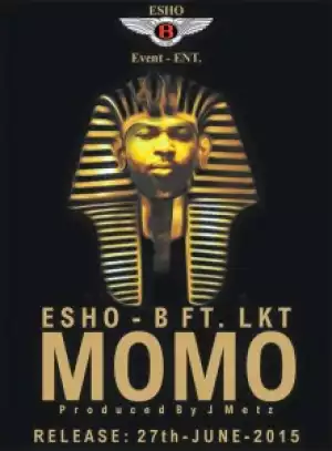 Esho B - Momo Ft. LKT