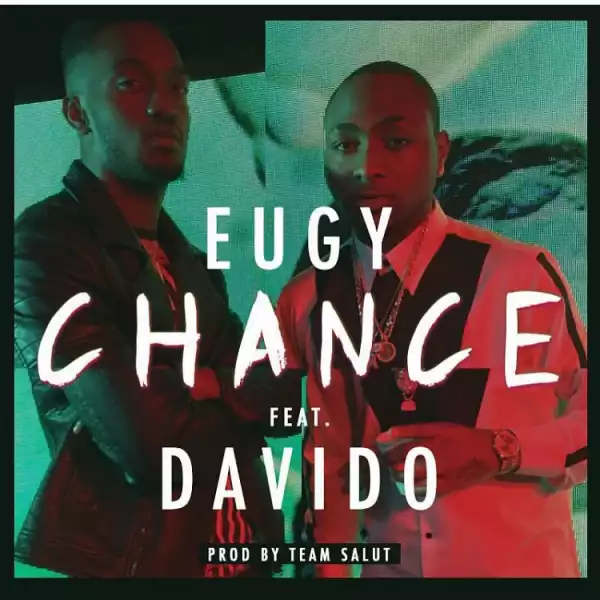 Eugy - Chance ft. Davido (Prod. By Team Salut)