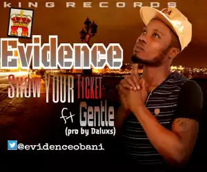 Evidence - Show Your Ticket Ft. Gentle