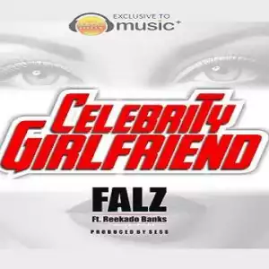Falz - Celebrity GirlFriend Ft. Reekado Banks