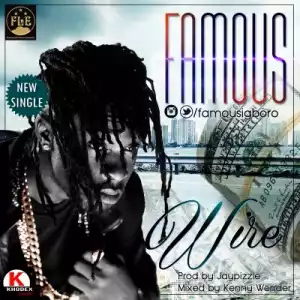 Famous - Wire (Prod. By Jay Pizzle)