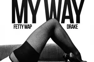 Fetty Wap - My Way (Remix) Ft. Drake, Future & Rick Ross