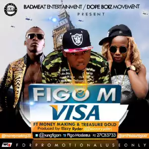 Figo M - Visa (Nkpofe) ft Making Money & Treasure Gold