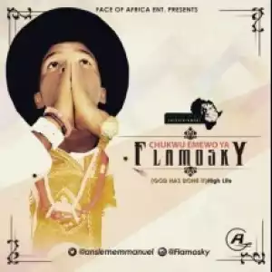 Flamosky - High Life (Chukwu Emewo Ya)
