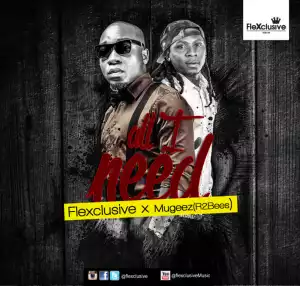 Flexclusive - All I Need Ft. Mugeez (R2bees)