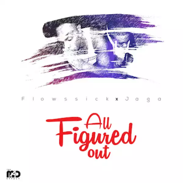 Flowssick - All Figured Out ft. Jaga