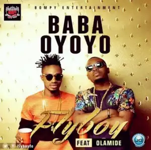 Fly Boy - Baba Oyoyo ft. Olamide (Prod. by Young John)