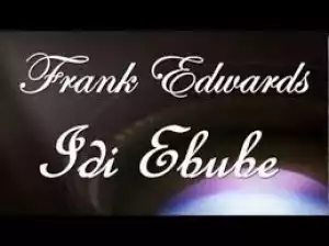Frank Edwards - Idi Ebube Ft. Sinach