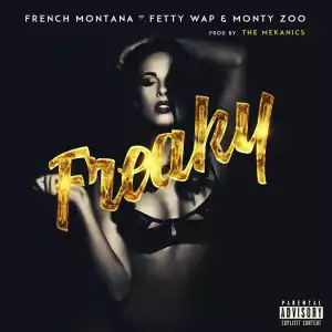 French Montana - Freaky Feat. Fetty Wap & Monty