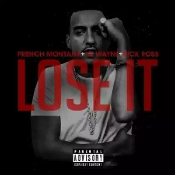 French Montana - Lost It Ft. Lil Wayne & Rick Ross