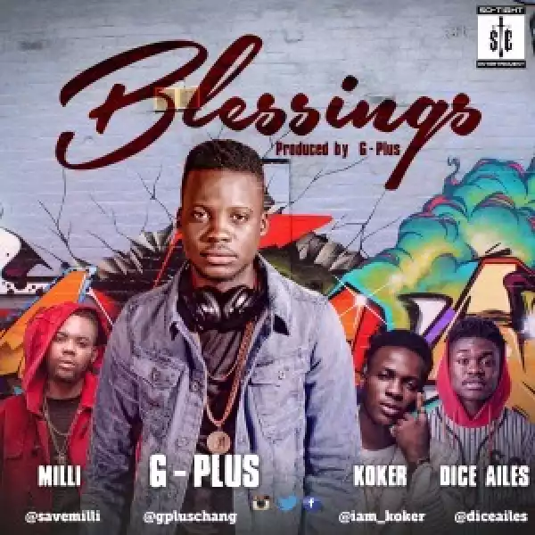 G-Plus - Blessings ft. Milli, Koker & Dice Ailes