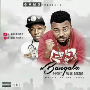 G-Point - Bangala Ft. Small Doctor