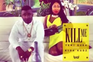 Download Video: Yemi Rush - Kill Me ft Kida Kudz (Official)
