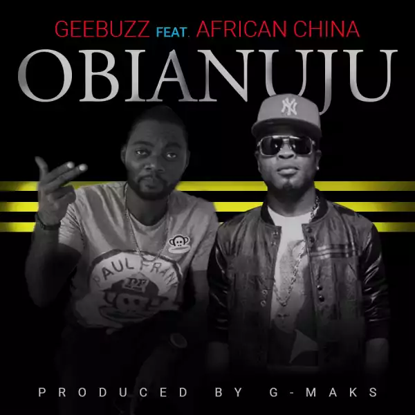 Geebuzz - Obianuju Ft. African China