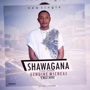 Genuine Michael - Shawagana (Prod. By Selebobo)