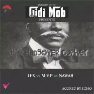 Gidimob - The Hangover Cypher ft. LEX, MVP & Nawab