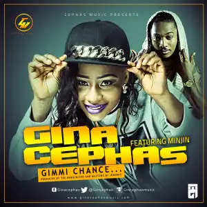 Gina Cephas - Gimmi Chance Ft. Minjin