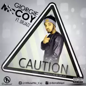 Giorgie McCoy - Caution ft. Dr Jazz