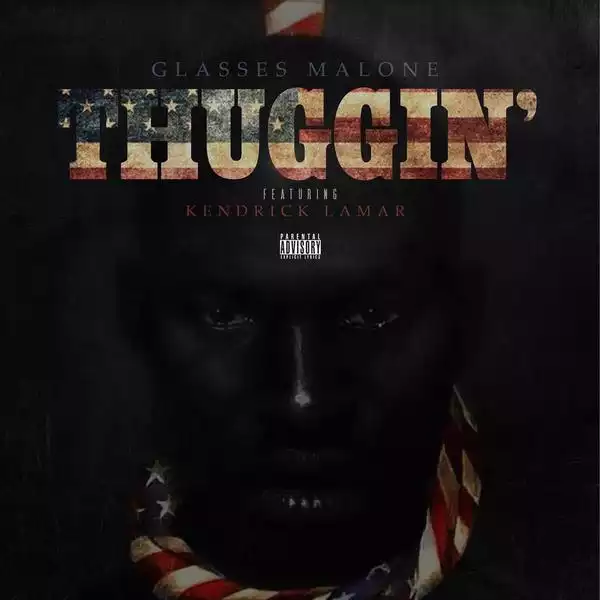Glasses Malone - Thuggin Ft. Kendrick Lamar
