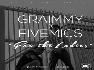 Graimmy - "For The Ladies" x FiveMics
