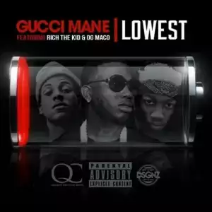 Gucci Mane - Lowest ft (Rich The Kid x Og Maco)