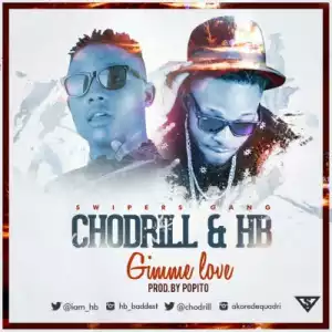 HB - Gimme Love Ft. Chodrill (Prod. By Popito)