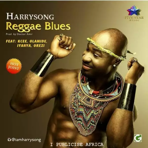 Harrysong - Reggae Blues Ft. Kcee, Iyanya & Orezi & Olamide
