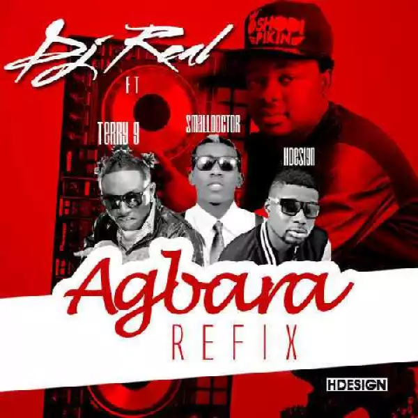 Hdesign - Agbara (DJ Real Refix) Ft. Terry G & Small Doctor