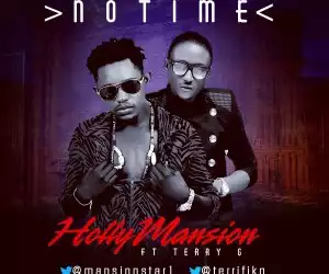 Holymansion - No Time Ft. Terry G