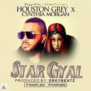 Houston Grey - Star Gyal Ft. Cynthia Morgan