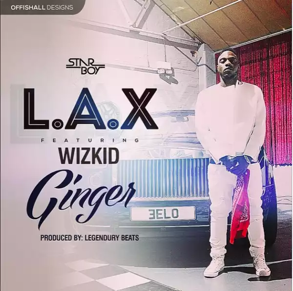 VIDEO: L.A.X ft Wizkid – Ginger