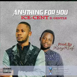 Ice Cent - Anything For You Ft. Gentle