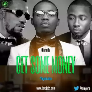 Ice Prince - "Get Some Money (Digital Jobs)" & Phyno & Olamide