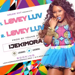 Ijekimora - Lovey Luv (Prod. by Young D)