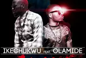 Ikechukwu - Ololo ft Olamide